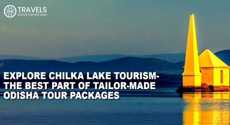 Explore Chilka Lake Tourism- The Best Part of Tailor-Made Odisha Tour Packages