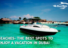 Beaches- The Best Spots to Enjoy a Vacation in Dubai